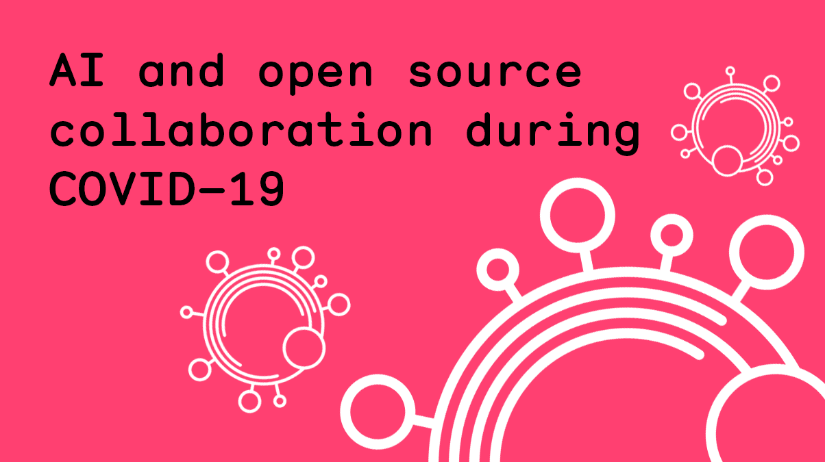 AI and open source collaboration during COVID-19