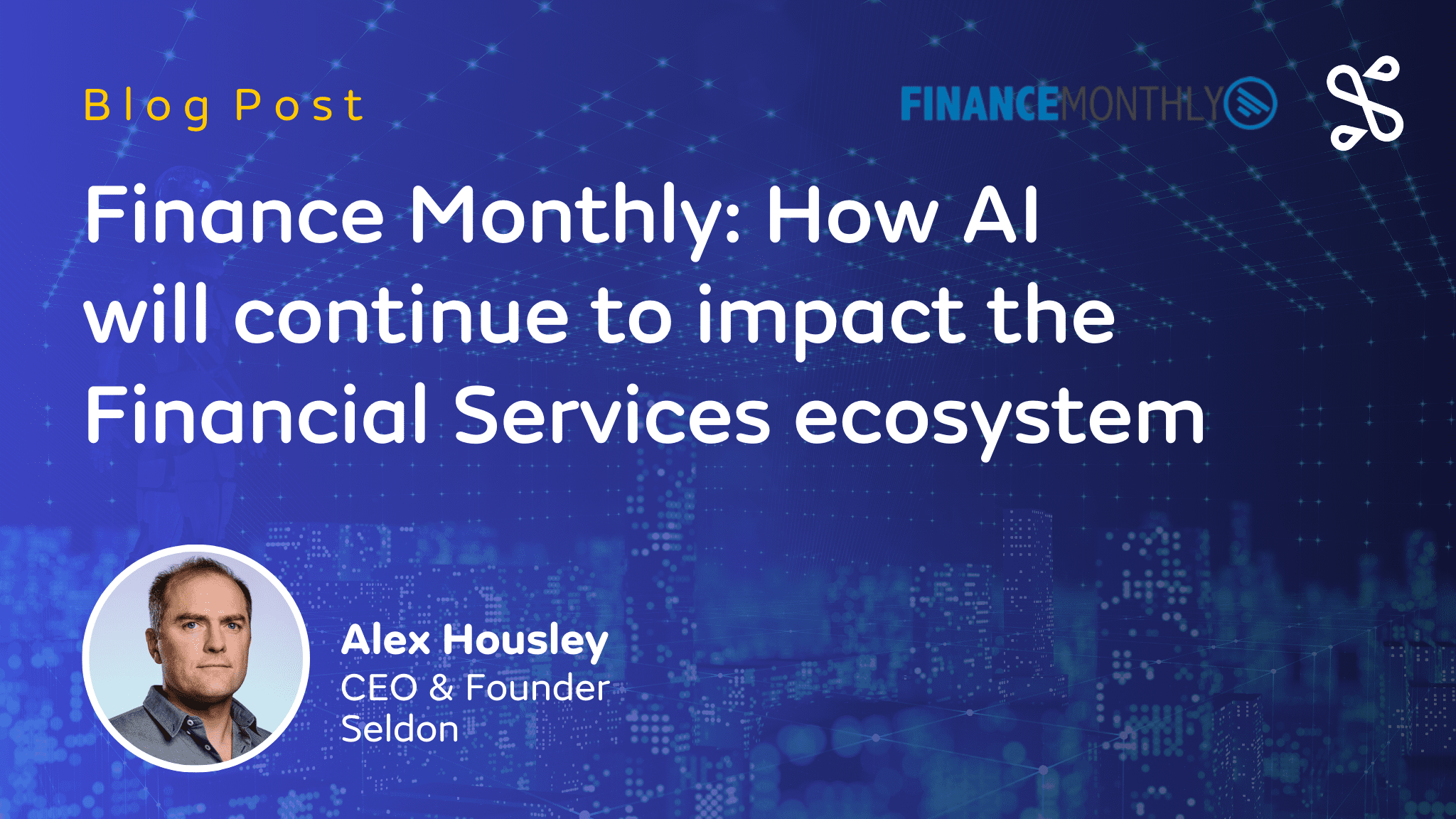 Finance Monthly: How AI Will Continue To Impact The Financial Services Ecosystem