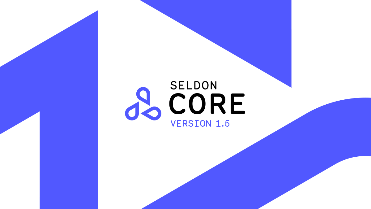 Seldon Core 1.5 Release