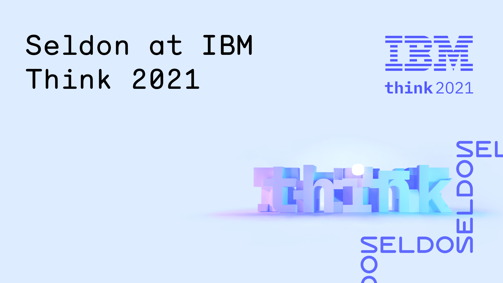Seldon at IBM Think 2021