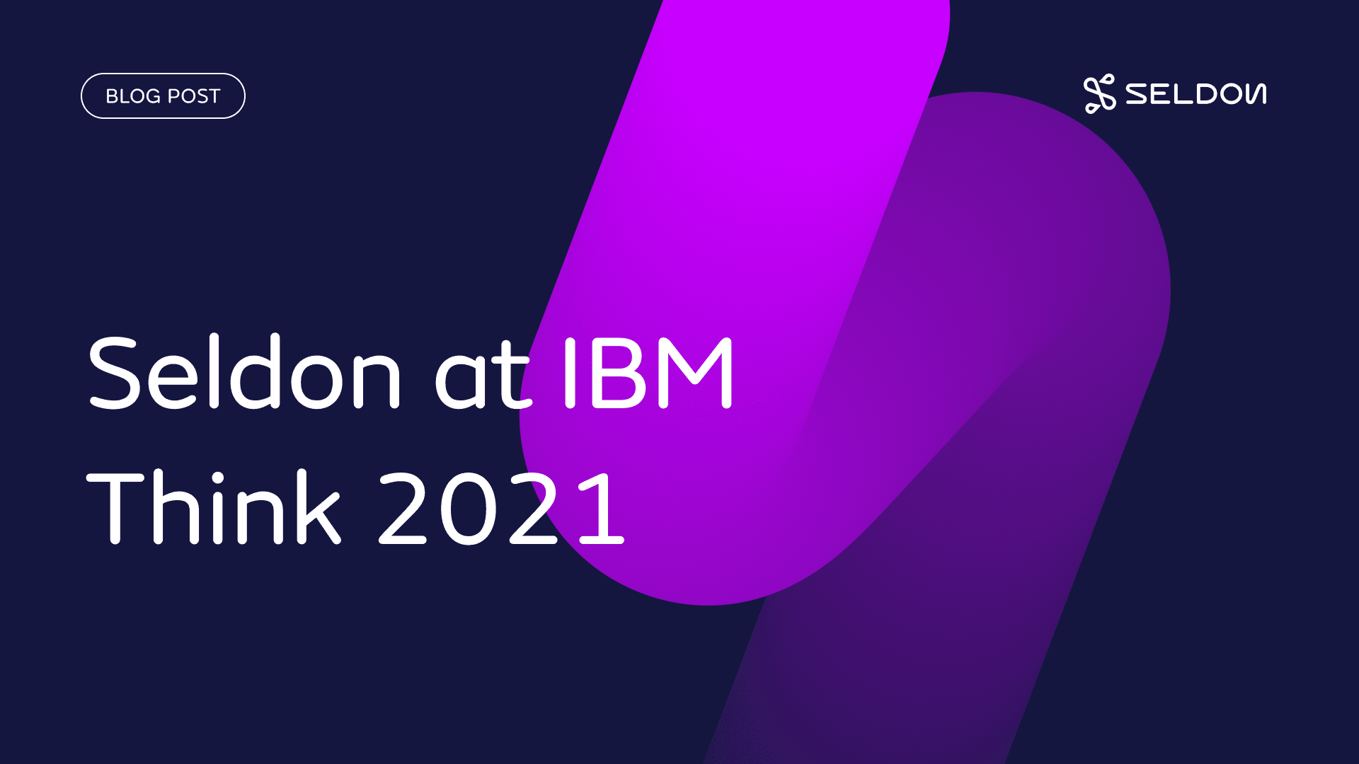 Seldon at IBM Think 2021