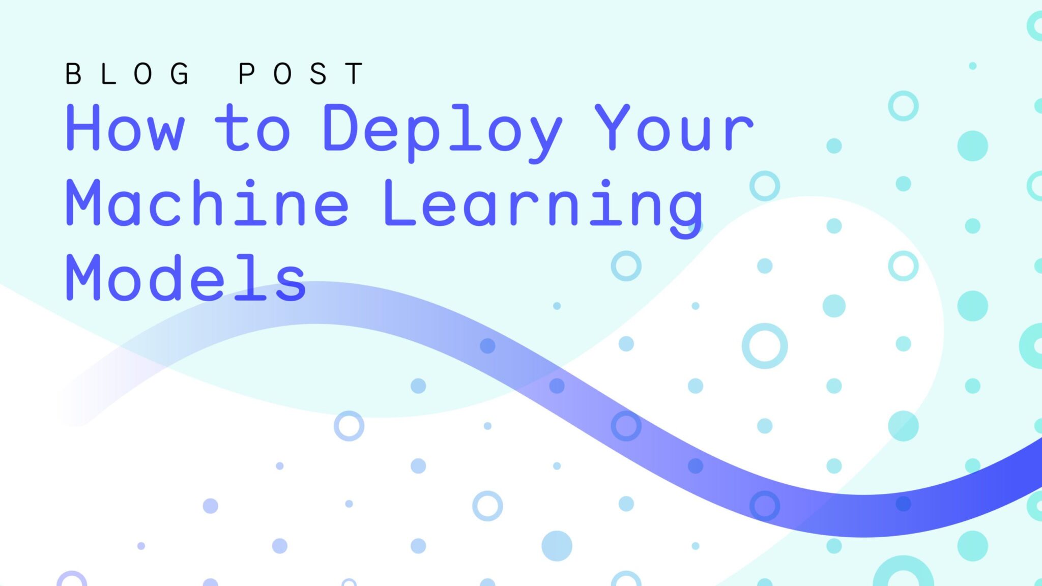 How to Deploy your Machine Learning Models
