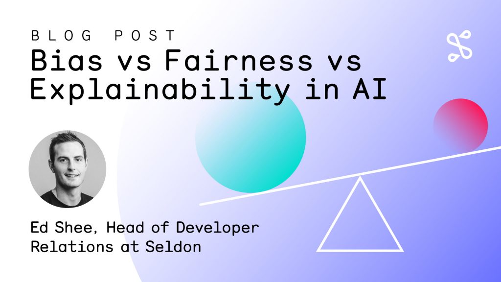 bias Vs fairness Vs Explainability in Ai Seldon bias Vs fairness Vs Explainability in Ai Seldon