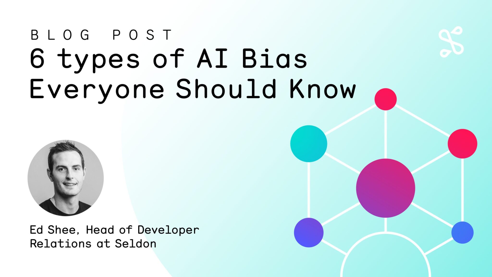 6 Types of AI Bias Everyone Should Know