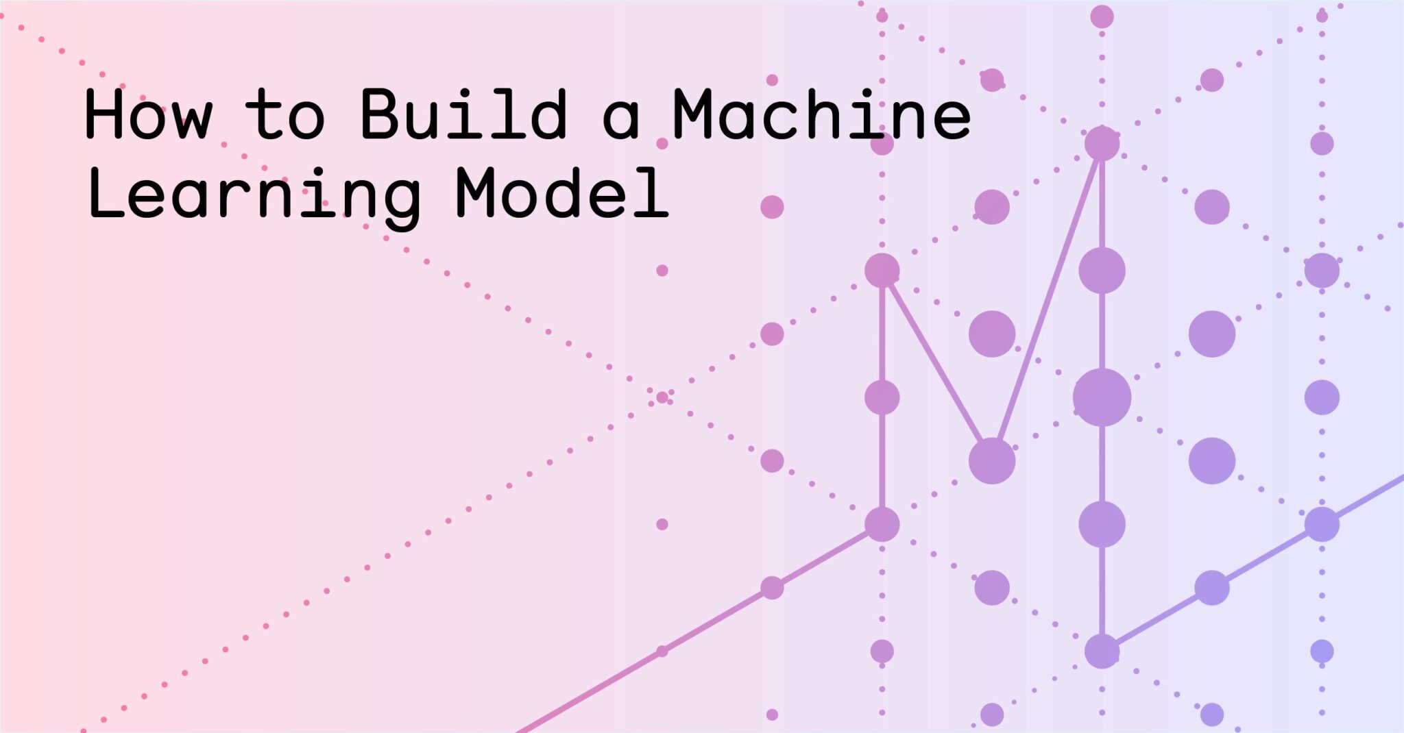 how to build a ml model