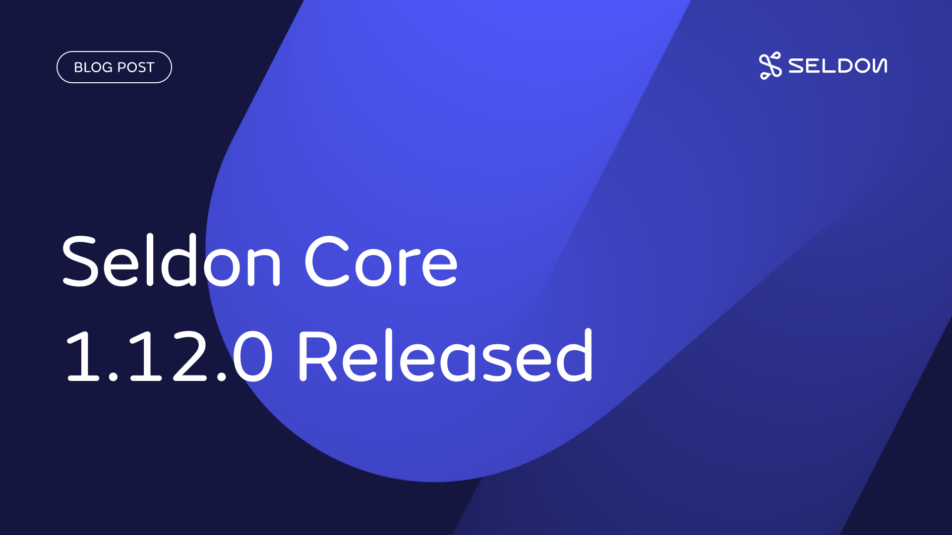 Seldon Core 1.12.0 Released! Python V2 Wrapper Graduation, Advanced Monitoring Runtimes & Docs Refresh