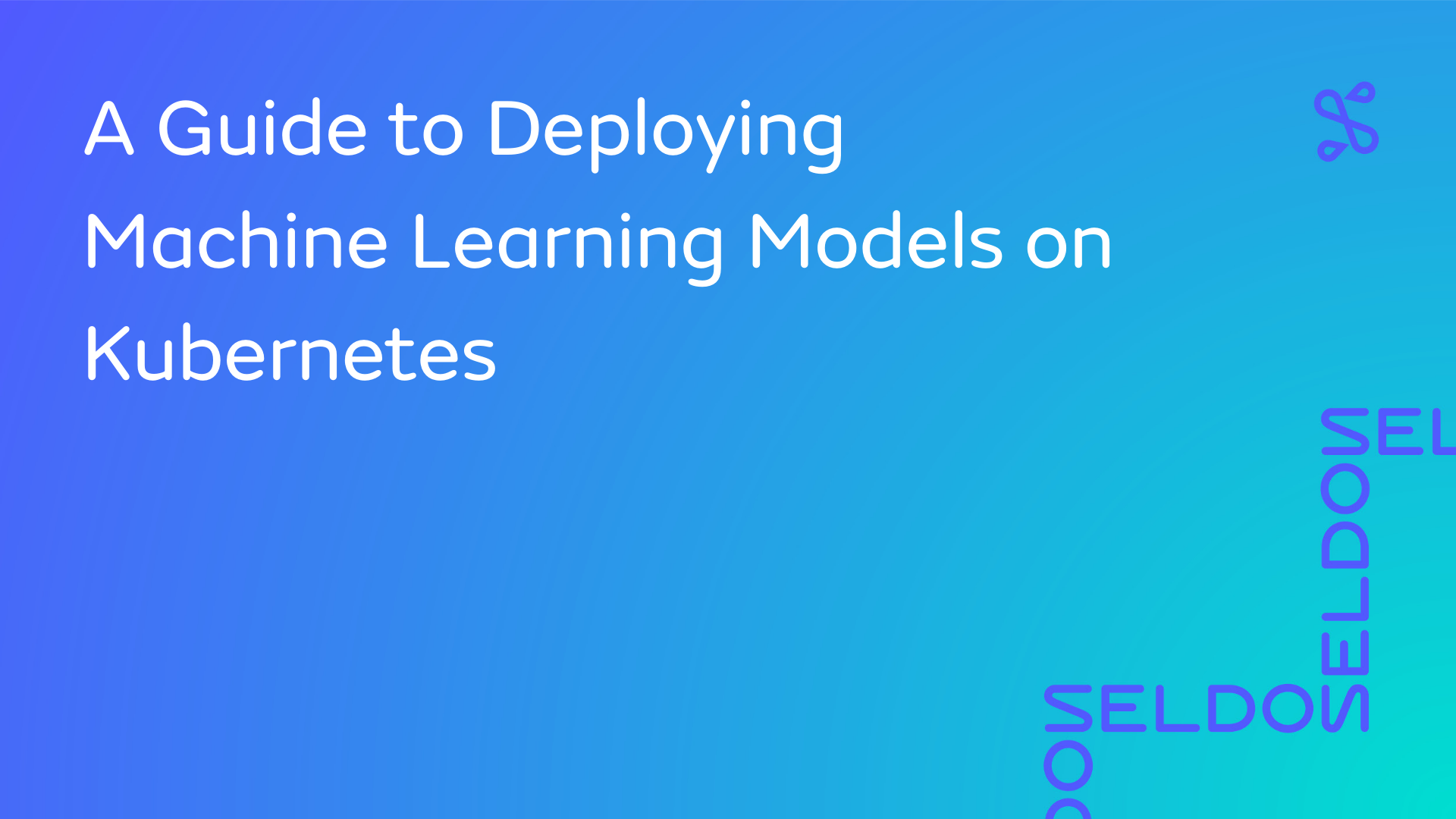 A Guide to Deploying Machine Learning Models on Kubernetes