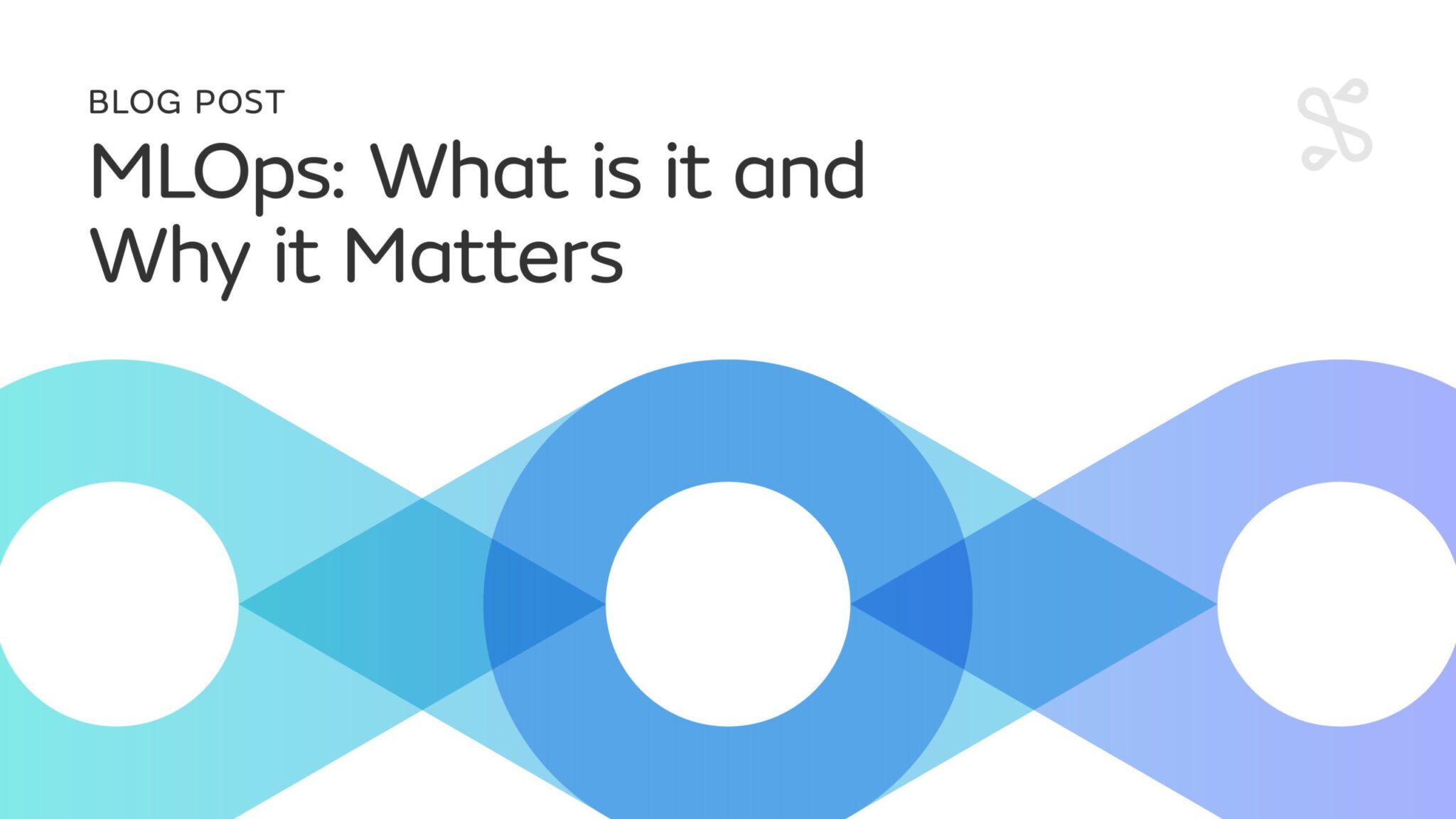 MLOps: What is it and Why it Matters