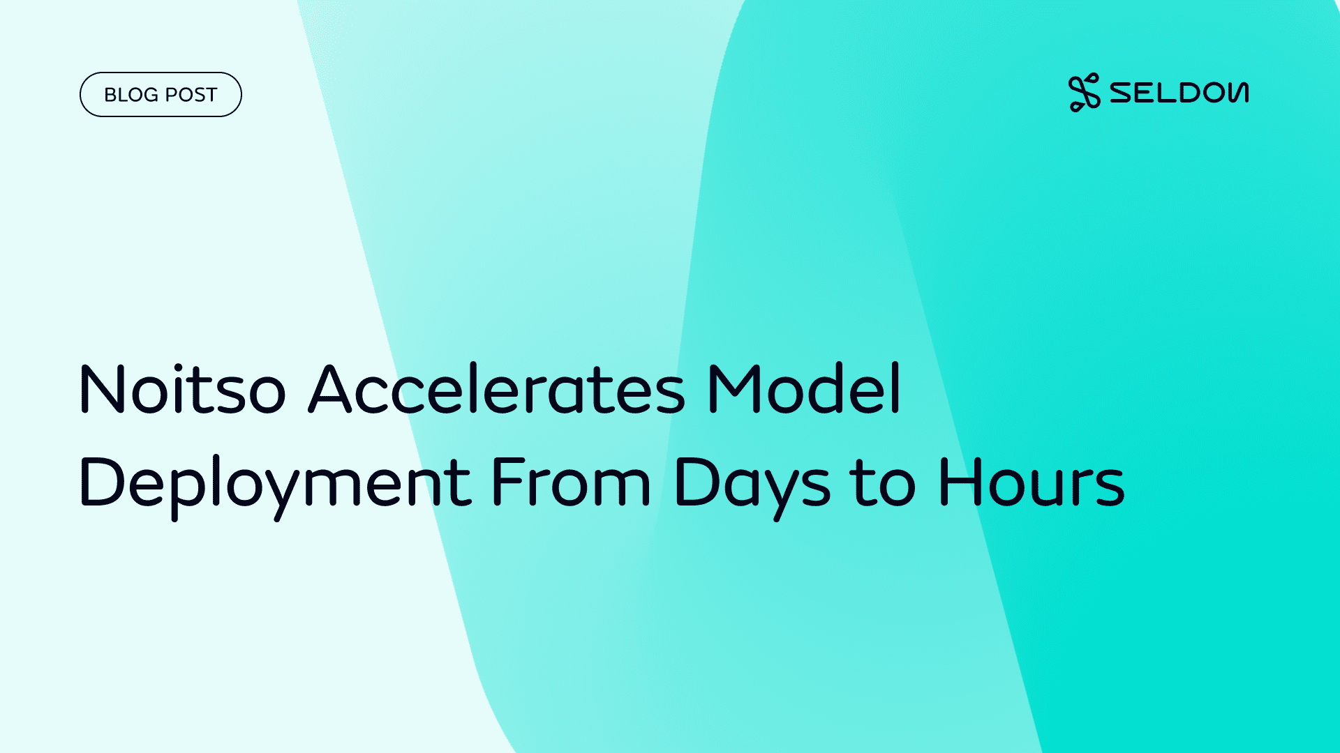 Noitso accelerates model deployment from days to hours