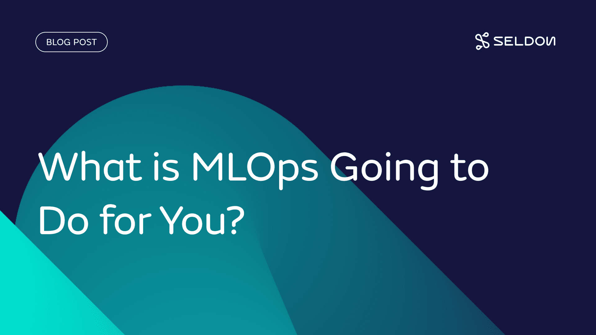 What is MLOps going to do for you?