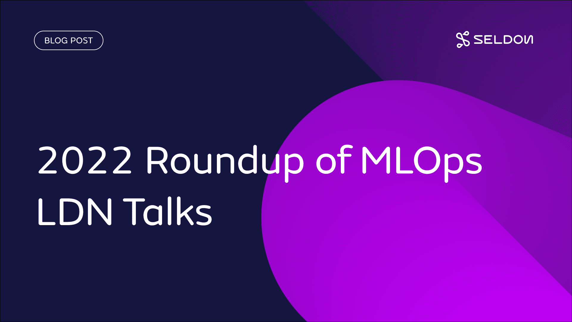 2022 Roundup of MLOps LDN Talks