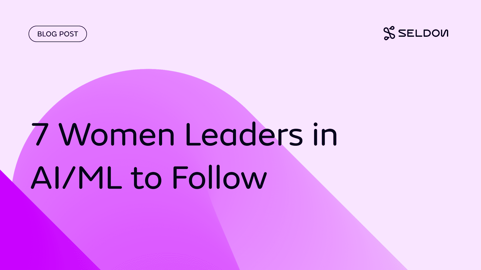 7 Women Leaders in AI/ML to Follow