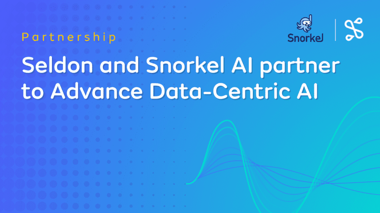 Seldon and Snorkel AI partner to advance data centric AI