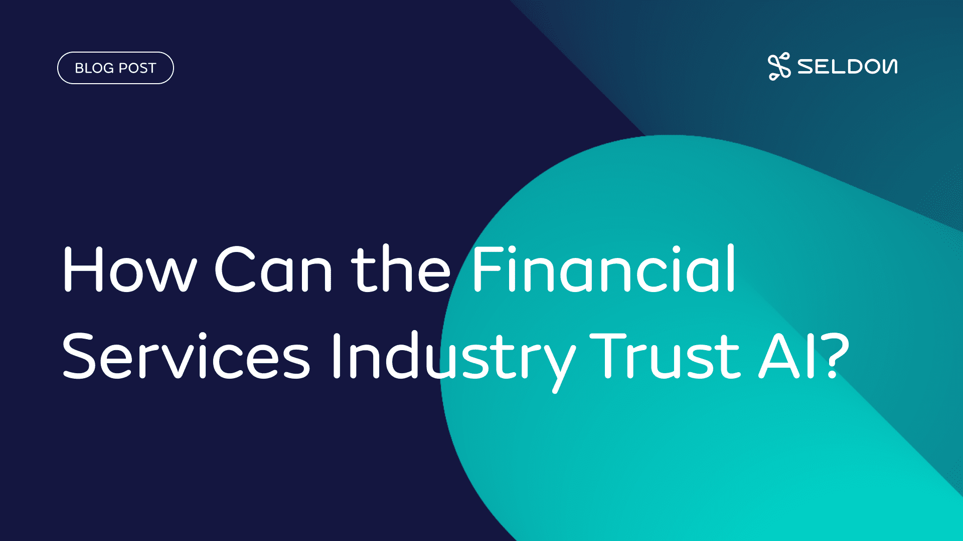 How Can the Financial Services Industry Trust AI?