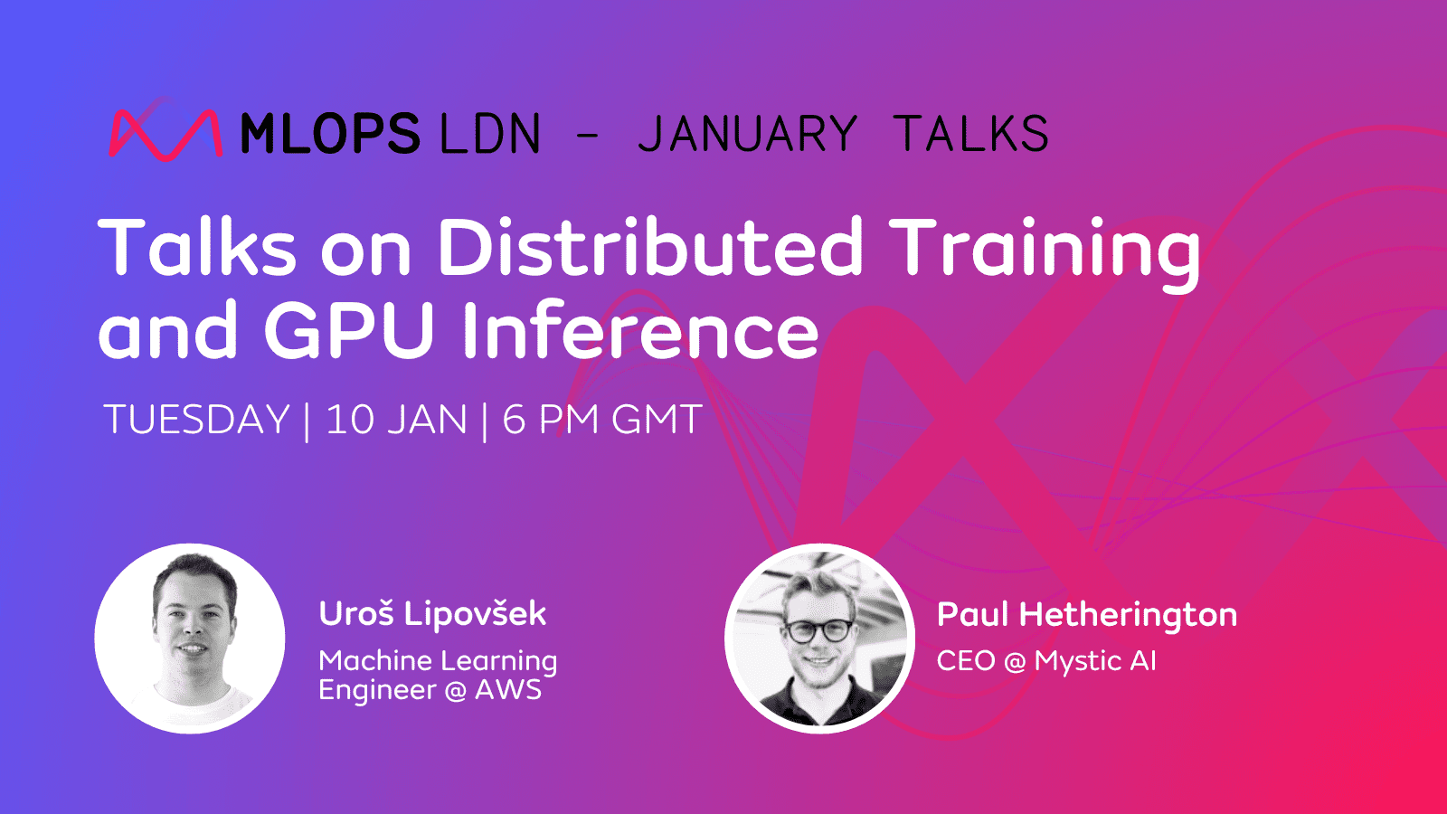 MLOps London January: Talks on Distributed Training and GPU Inference