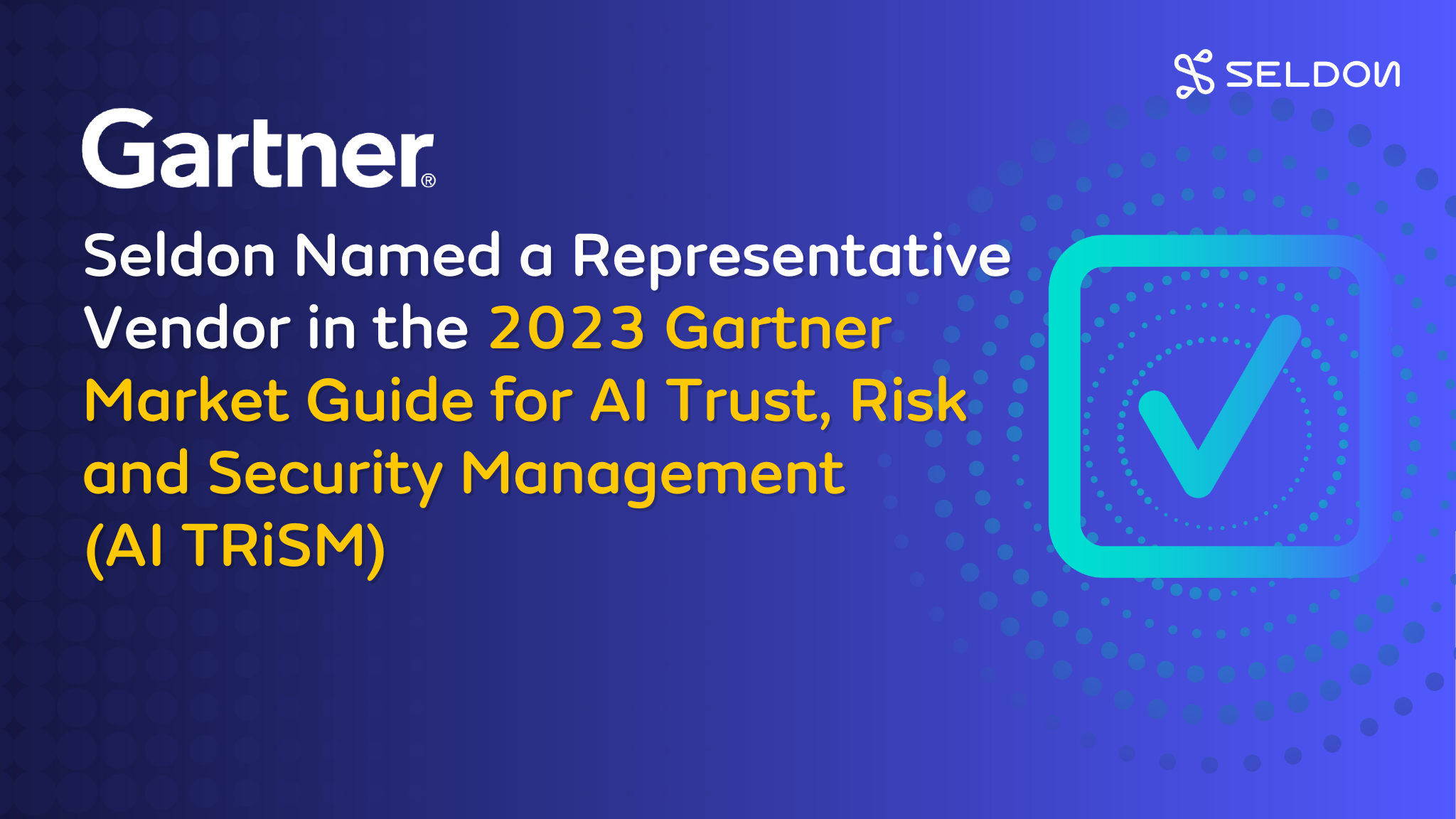 Seldon Technologies Named a Representative Vendor in 2023 Gartner® Market Guide for AI TRiSM