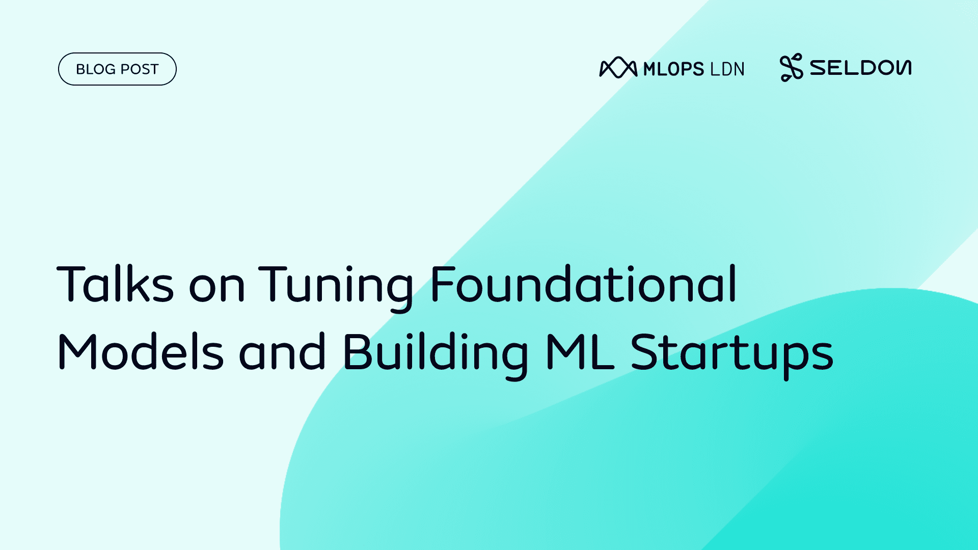 MLOps London March: Talks on Tuning Foundational Models and Building ML Startups