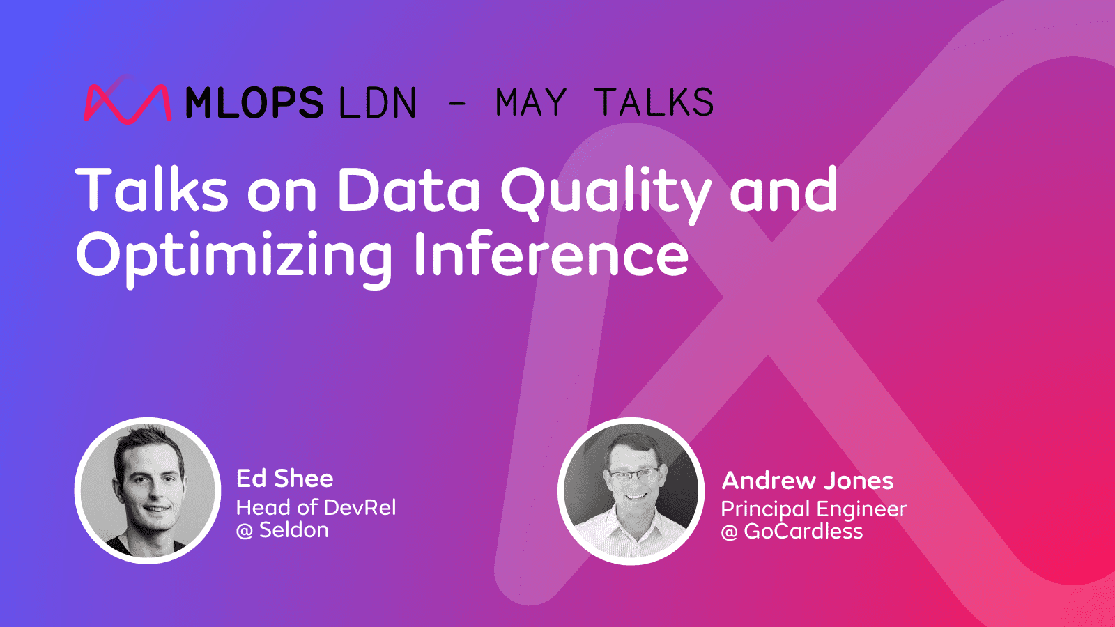 MLOps London May : Talks on Data Quality and Optimizing Inference