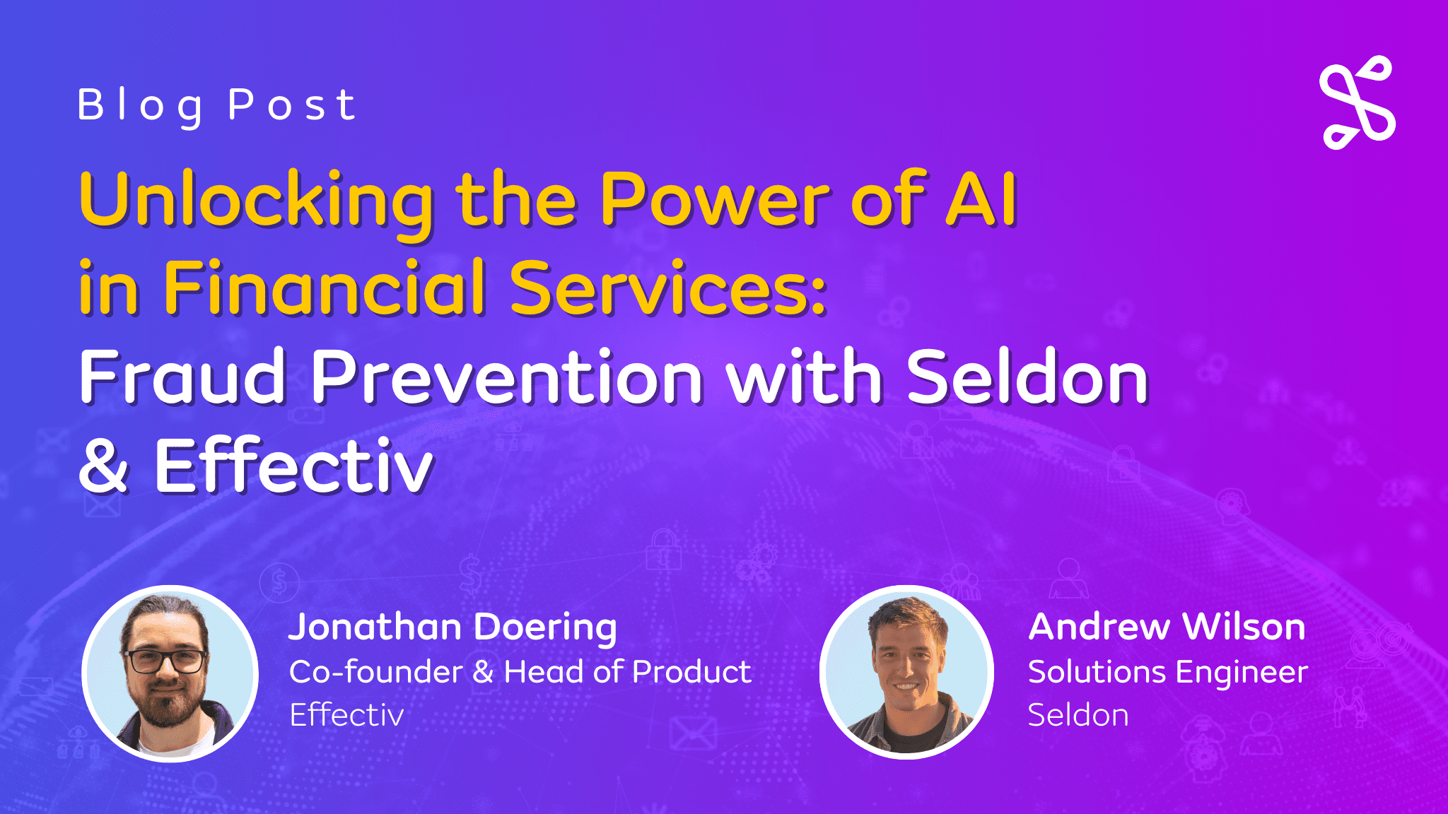 Unlocking the Power of AI in Financial Services: Fraud Prevention with Seldon & Effectiv