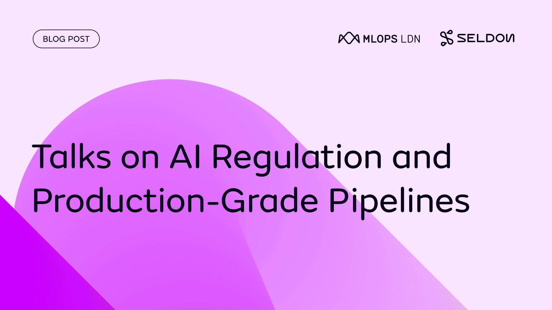 MLOps London July: Talks on AI Regulation and Production-Grade Pipelines