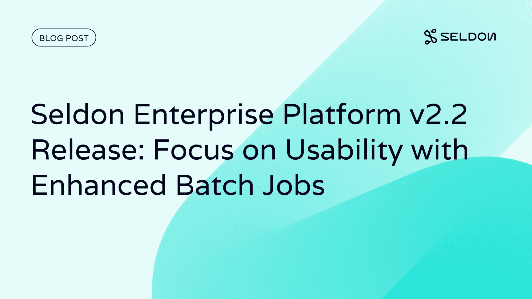 Seldon Enterprise Platform v2.2 Release: Focus on Usability with Enhanced Batch Jobs