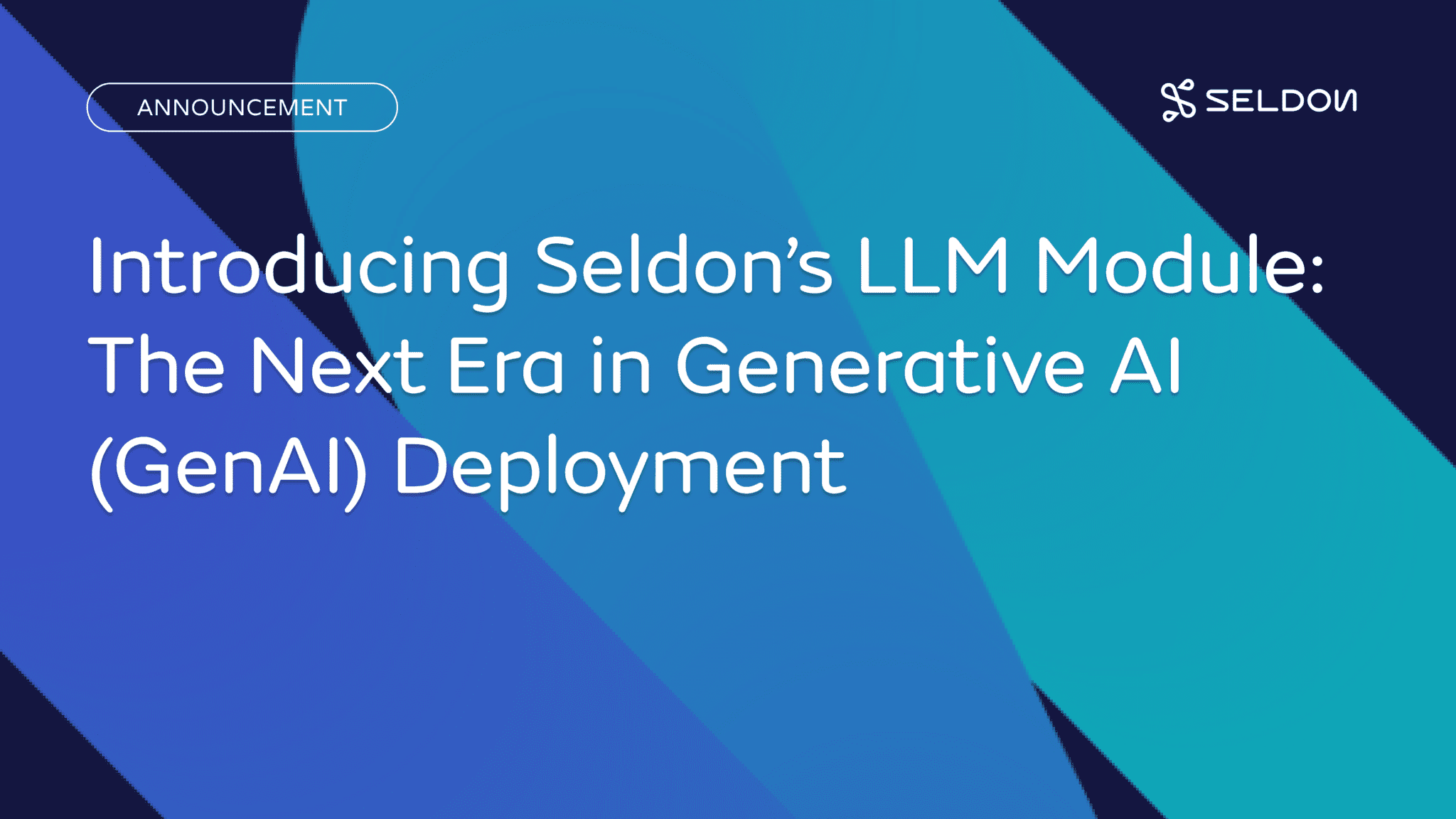 Introducing Seldon’s LLM Module: The Next Era in Generative AI (GenAI) Deployment